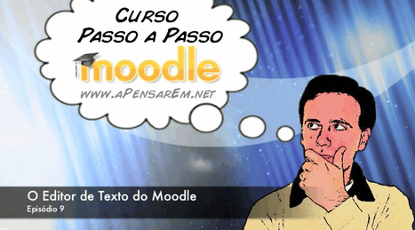 Curso Completo Moodle (Ep 9 – O Editor de Texto do Moodle) | mOOdle_ation[s] | Scoop.it