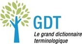 La nouvelle version du Grand Dictionnaire Terminologique | Ressources d'apprentissage gratuites | Scoop.it