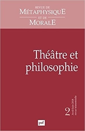 Revue de m&eacute;taphysique et de morale 2018/2 (N&deg;98) : Th&eacute;&acirc;tre et philosophie | Les Livres de Philosophie | Scoop.it
