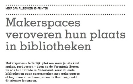 Makerspaces veroveren hun plaats in Nederland, bibliotheek als ... | Anders en beter | Scoop.it