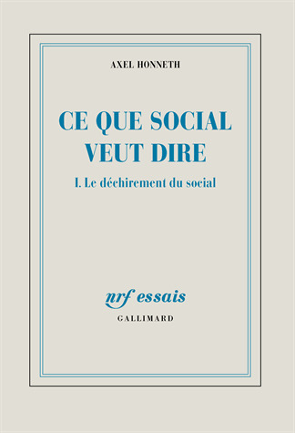 Ce que social veut dire - Tome 1 : Le déchirement du social. Axel Honneth | Les Livres de Philosophie | Scoop.it