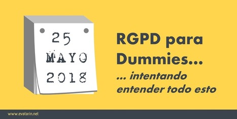 RGPD para Dummies (o la chuleta que yo he usado) | TIC & Educación | Scoop.it