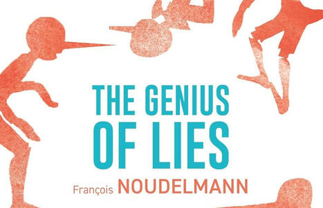 François Noudelmann : The genius of lies | Les Livres de Philosophie | Scoop.it