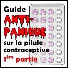 Guide anti-panique sur la pilule contraceptive – Partie 1 | 16s3d: Bestioles, opinions & pétitions | Scoop.it