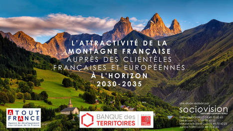L'attractivité de la montagne française auprès des clientèles françaises et européennes à l'horizon 2030-2035 | IATU - Tourisme | Scoop.it