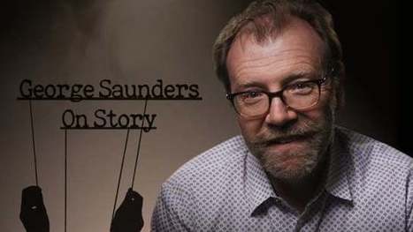 George Saunders Demystifies the Art of Storytelling in a Short Animated Documentary | Information and digital literacy in education via the digital path | Scoop.it