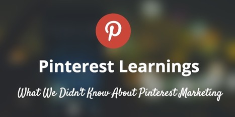 Everything We Had Wrong About Pinterest Marketing | Public Relations & Social Marketing Insight | Scoop.it