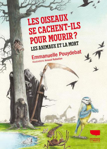 Les Oiseaux se cachent-ils pour mourir ? - Emmanuelle Pouydebat - Delachaux et Niestlé | Biodiversité | Scoop.it