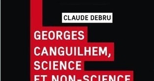 Claude Debru : Georges Canguilhem, science et non-science | Les Livres de Philosophie | Scoop.it