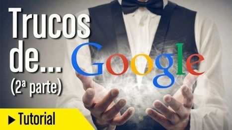 Los mejores trucos y consejos de búsqueda en Google (2ª parte) | TIC & Educación | Scoop.it