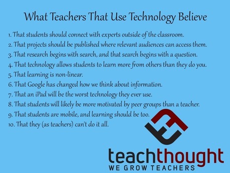 What Teachers That Use Technology Believe | Information and digital literacy in education via the digital path | Scoop.it