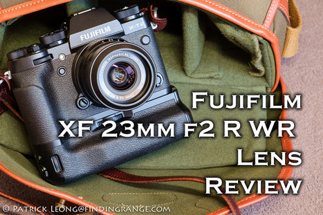 Fujifilm XF 23mm f2 R WR Lens Review | Fujifilm X Series APS C sensor camera | Scoop.it