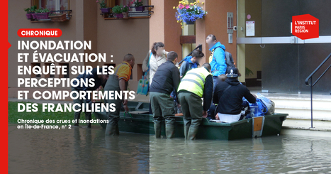 Inondation et évacuation : enquête sur les perceptions et comportements des Franciliens - Institut Paris Région | Regards croisés sur la transition écologique | Scoop.it