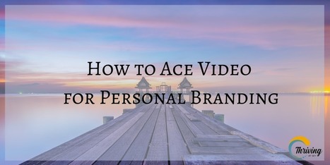 How to Ace Video for Personal Branding | Personal Branding & Leadership Coaching | Scoop.it