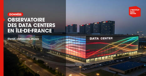 Observatoire des data centers en Île-de-France  - Institut Paris Région | Urbanisme - Aménagement | Scoop.it