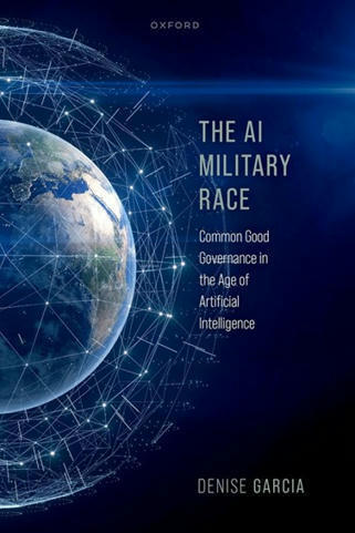 Book Review - The AI Military Race: Common Good Governance in the Age of Artificial Intelligence | Global Governance, Legal and Constitutional Affairs | Scoop.it