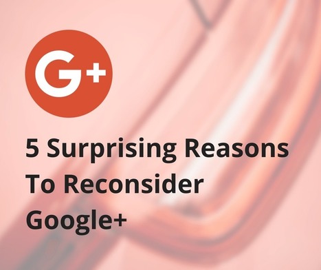 5 razones por las que deber&iacute;as (re)considerar usar Google+ en tu estrategia de Marketing Online | El rinc&oacute;n del Social Media | Scoop.it