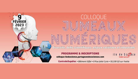 09/02/23 - Gif-sur-Yvette - Colloque &laquo;&nbsp;Jumeaux num&eacute;riques : diversit&eacute;, d&eacute;fis scientifiques, enjeux soci&eacute;taux et industriels &raquo; | Formation : Innovations et EdTech | Scoop.it