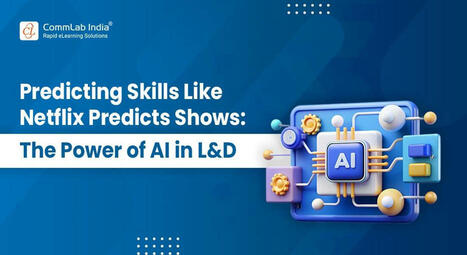 Learning and Development: How AI Predicts Your Next Skill | Educational Technology News | Scoop.it