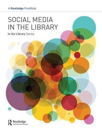 Reference: FreeBook: Social Media in the Library - Routledge | Social Media for Higher Education | Scoop.it