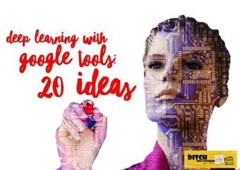 Deep learning with Google tools: 20 ideas via @MattMiller | Professional Learning for Busy Educators | Scoop.it