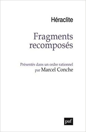 H&eacute;raclite : Fragments recompos&eacute;s pr&eacute;sent&eacute;s dans un ordre rationnel (par Marcel Conche) | Les Livres de Philosophie | Scoop.it