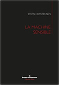 Stefan Kristensen : La Machine sensible | Les Livres de Philosophie | Scoop.it