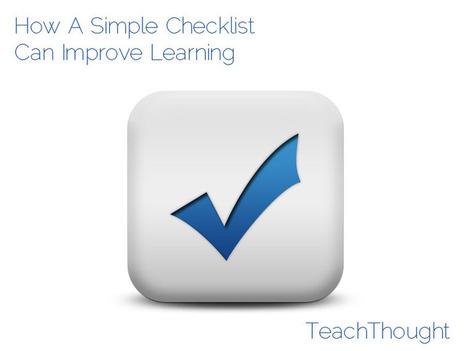 How A Simple Checklist Can Improve Learning | Eclectic Technology | Scoop.it