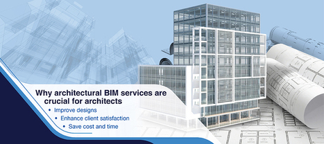 Why are Architectural BIM services Essential for Architects? | Architecture Engineering & Construction (AEC) | Scoop.it