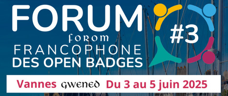 Du 3 au 5 juin 2025 - 3e édition du forum francophone des Open Badges et de la reconnaissance ouverte | Innovation et transformation pédagogique | Scoop.it