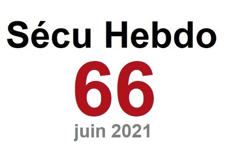 Sécu Hebdo n°66 du 5 juin 2021 | Sécu Hebdo | Scoop.it
