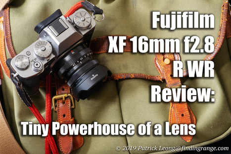Fujifilm XF 16mm f2.8 R WR Review: Tiny Powerhouse of a Lens | Fujifilm X Series APS C sensor camera | Scoop.it