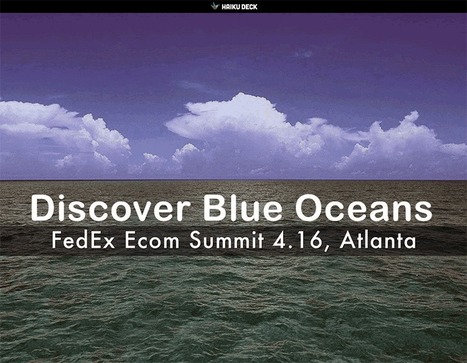Discover Blue Oceans: FedEx Ecom Summit 4.16, Atlanta | Curation Revolution | Scoop.it