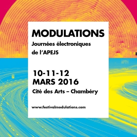 Chambéry : "Festival Modulations, journées électroniques de l’APEJS, du 10 au 12 Mars | Ce monde à inventer ! | Scoop.it