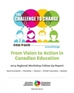The Challenge to Change - From Vision to Action in Canadian Education | Canadian Education Association (CEA) | iGeneration - 21st Century Education (Pedagogy & Digital Innovation) | Scoop.it