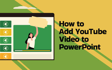 How to Add a YouTube Video to PowerPoint in 3 Ways [2025 Guide] | SwifDoo PDF | Scoop.it