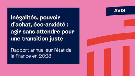 Inégalités, pouvoir d’achat, éco-anxiété : agir sans attendre pour une transition juste. Rapport annuel sur l'état de la France, le CESE a adopté l'avis | Biodiversité | Scoop.it