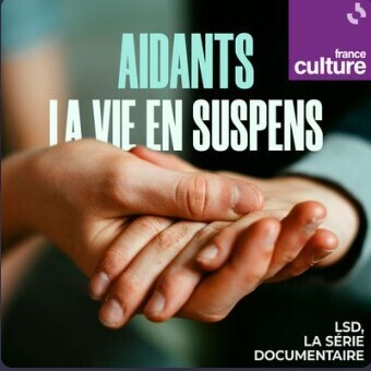 Aidants : la vie en suspens : un podcast à écouter en ligne | France Culture | Radio France | Actualité sanitaire et sociale - CRDI Croix-Rouge Compétence                               Hauts-de-France | Scoop.it