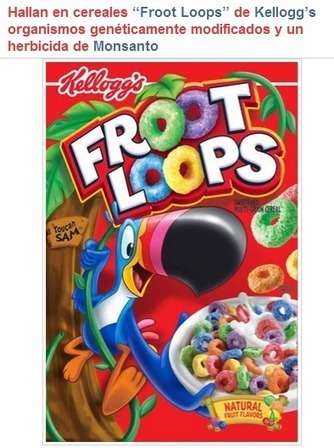Hallan en cereales “Froot Loops” de Kellogg’s organismos genéticamente modificados y un herbicida de Monsanto | PIENSA en VERDE | Scoop.it