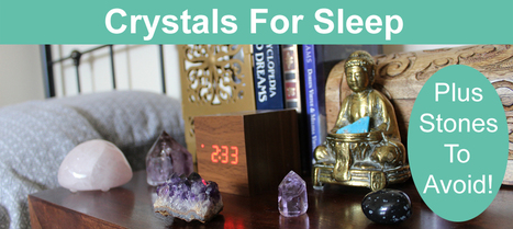 Crystals For Sleep and Which To Avoid In Your Bedroom | Crystal Grids for Healing | Scoop.it