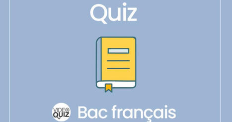 Quiz bac de fran&ccedil;ais 2026 - Lumni Enseignement | Veille &Eacute;ducative - L'actualit&eacute; de l'&eacute;ducation en continu | Scoop.it