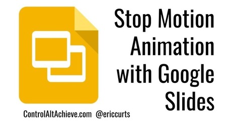 Stop Motion Animation with Google Slides | RECURSOS AULA | Scoop.it
