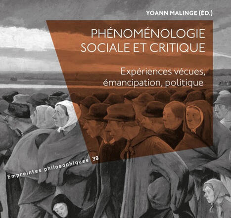 Yoann Malinge (dir.) : Ph&eacute;nom&eacute;nologie sociale et critique. Exp&eacute;riences v&eacute;cues, &eacute;mancipation, politique | Les Livres de Philosophie | Scoop.it