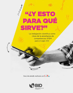 “¿Y esto para qué sirve?” La indagación científica como clave de la enseñanza de competencias STEM para el siglo XXI | Evaluación de Políticas Públicas - Actualidad y noticias | Scoop.it