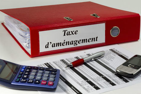 La taxe d’aménagement : une adaptation jugée nécessaire par le législateur (1/2) | Finances, fiscalité & commande publique. Juridique | Scoop.it