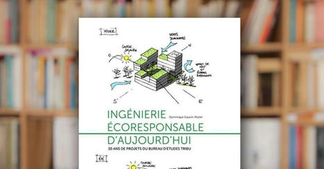 [Livre] Ingénierie écoresponsable d'aujourd'hui par Dominique Gauzin-Müller | Build Green, pour un habitat écologique | Scoop.it