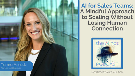 AI for Sales Teams: A Mindful Approach to Scaling Without Losing Human Connection | The Content Marketing Hat | Scoop.it