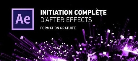 Initiation complète à After Effects - tuto gratuit | Ressources d'apprentissage gratuites | Scoop.it