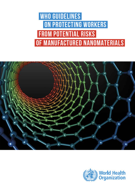 WHO guidelines on protecting workers from potential risks of manufactured nanomaterials | Prévention du risque chimique | Scoop.it