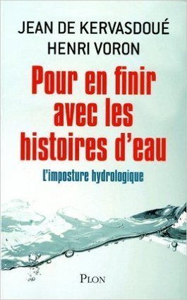 Pour en finir avec les histoires d'eau - Jean De KERVASDOUÉ, Henri VORON | EXPLORATION | Scoop.it